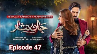 Jaan Nisar Ep 47 - [Eng Sub] - Digitally Presented by Happilac Paints - 20th Aug 2024 -  Review