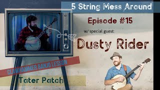 Tater Patch - taught by Dusty Rider [Clawhammer Banjo Lesson ] 5 String Mess Around - Episode 15