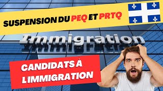 Suspension du PEQ et PRTQ : Ce que cela signifie pour les candidats à l'immigration