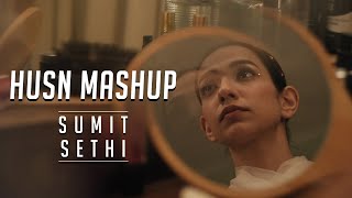 Husn Mashup 2024 | DJ Sumit Sethi | Anuv Jain | Arijit Singh | Instagram Viral Mashup