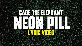 Cage The Elephant – Neon Pill Lyric Video