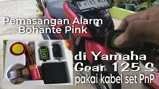 Pemasangan Alarm Bohante Pink di Yamaha Gear 125 S pakai kabel set Alarm PnP