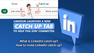 What is LinkedIn catch-up/How to mute LinkedIn catch-up? LinkedIn's new feature helps you connected