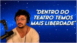 MARCIO DONATO- 'Dentro do teatro temos mais liberdade' - CORTES PODCAST