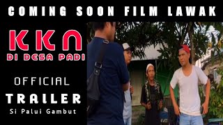 OFFICIAL TRAILER KKN DIDESA PADI - Si Palui Gambut- Film Lawak