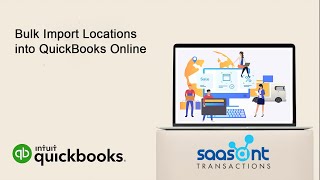 How to Bulk Import Locations into QuickBooks Online using SaasAnt Transactions