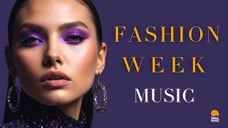 FASHION WEEK MUSIC Session [2024] by Snail Music 🎧