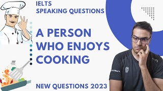 IELTS speaking new questions: Describe a person who enjoys cooking for others