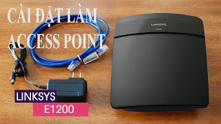 Cài đặt Linksys E1200 chạy Access Point