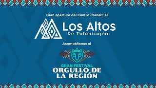 Gran Festival Orgullo de la Región | Apertura del centro comercial Los Altos de Totonicapán