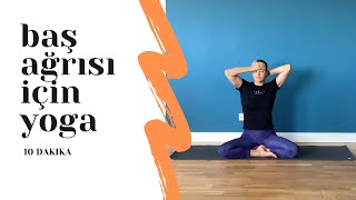 Baş ağrısı için yoga | 10 dakika | baş ağrısını hafifletmek için yoga hareketleri