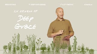 IN SEARCH OF DEEP GRACE | The Deep Faith Series - Week 6 | Crosswalk Church