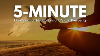 Attract Unlimited Abundance: 5-Minute Manifestation Meditation for Lifelong Prosperity