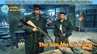 Cựu Đặc Vụ Cùng Snoop Dogg Săn Ma Cà Rồng Kiếm Tiền Nuôi Con - Review Phim Vỏ Bọc Thợ Săn