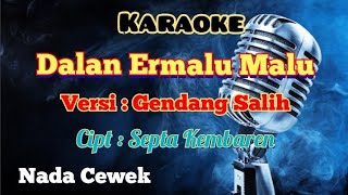 DALAN ERMALU MALU | VERSI GENDANG | KARAOKE LAGU KARO | NADA CEWEK