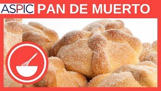 RECETA DEL PAN DE MUERTO: Preparación del Pan de Muerto.