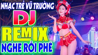 LK NHẠC SÀN VŨ TRƯỜNG DJ DISCO CỰC BỐC - VŨ TRƯỜNG DANCE REMIX CỰC CHUẨN - NHẠC HOA LỜI VIỆT REMIX