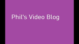 Phil's Video Blog 248