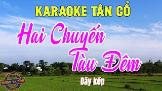 Karaoke Tân Cổ | HAI CHUYẾN TÀU ĐÊM | dây kép