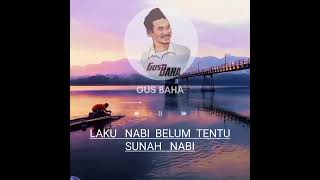 GUS BAHA "laku nabi belum tentu sunah nabi"