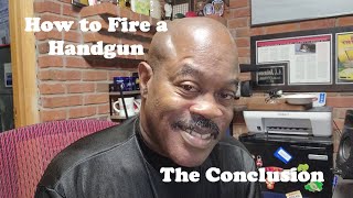 How to Fire a Handgun: The Conclusion