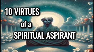 Sufi 10 Virtues of a Spiritual Aspirant | Shiekh Abdul Qadir Gilani | Sufism \ Spiritual Advice