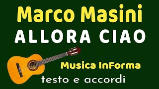 Marco Masini  -  ALLORA CIAO  -  accordi e testo