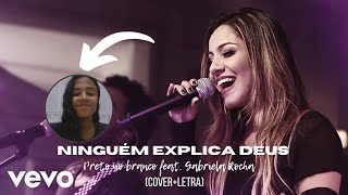 Ninguém Explica Deus - Preto No Branco feat. Gabriela Rocha (Kamilla Luiza)