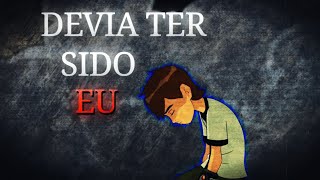 Ben 10 「SAD EDIT」 - "Deveria ter sido eu" - Take Me to Church