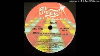 D Train - Something's On Your Mind (Dub Remix) (1984)