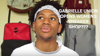 GRABRIELLE UNION OPENS WOMEN'S SNEAKER SHOP?!?