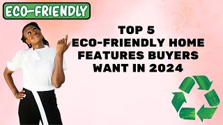 Top 5 Eco-Friendly Home Features Buyers Want in 2024 | Houston Real Estate