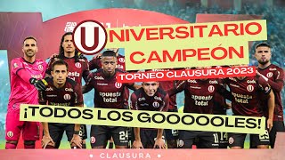 UNIVERSITARIO CAMPEÓN del TORNEO CLAUSURA 2023|TODOS LOS GOLES