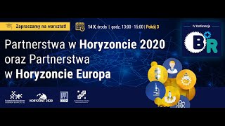 Partnerstwa w H2020 i Horyzoncie Europa I IV Konferencja B+R