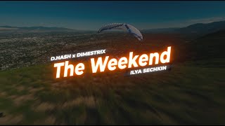 D.HASH, DIMESTRIX, ILYA SECHKIN - The Weekend