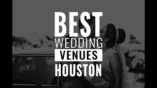 Top 15 Wedding Venues in Houston