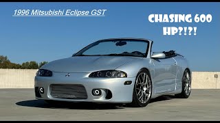 Tuning a 1996 Mitsubishi Eclipse GST Spyder - Chasing 600 HP!