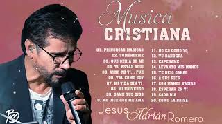 MUSICA CRISTIANA: JESUS ADRIAN ROMERO - SUMÉRGEME, QUÉ SERÍA DE MÍ, PRINCESAS MAGICAS, TÚ ESTÁS AQUI