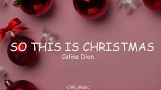 Celine Dion - So This Is Christmas (Lyrics)