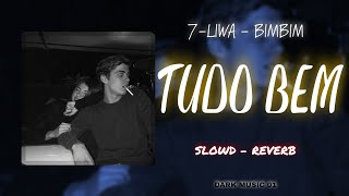 7-LIWA FT.  BIMBIM - TUDO BEM ( SLOWD - REVERB )