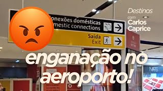 Enganação no desembarque internacional do Aeroporto