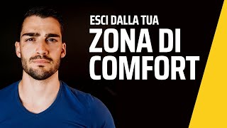 Come uscire dalla zona di comfort ( Comfort Zone )