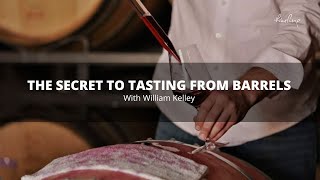 The Secret to Tasting from Barrels with William Kelley