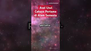 Asal Usul Cahaya Pertama di Alam Semesta #indonesia