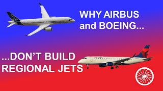 Why Airbus and Boeing don't build regional planes