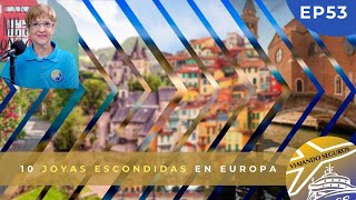 10 Joyas escondidas en Europa / Viajando Seguros EP 53