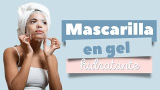 DIY Mascarilla en gel hidratante | Piel de porcelana