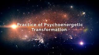 Practice of Psychoenergetic Transformation