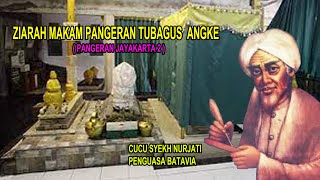 ZIARAH MAKAM PANGERAN TUBAGUS ANGKE    ( JAYAKARTA KE 2  )