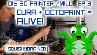 Evan's DIY 3D Printer / Mill - EP3 - Cura, Octoprint, and Motion Tests!